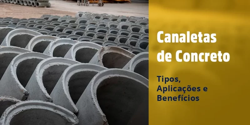 Canaletas de Concreto: tipos e aplicações